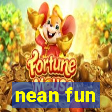 nean fun